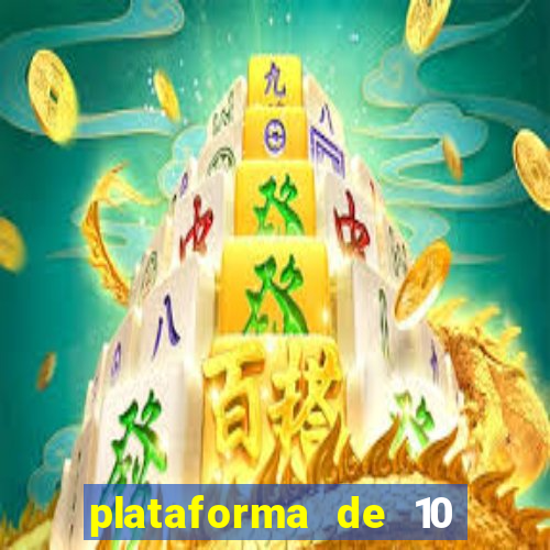 plataforma de 10 reais tigre